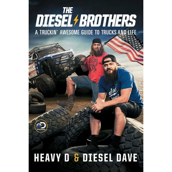 The Diesel Brothers: A Truckin' Awesome Guide to Trucks and Life, (Paperback)