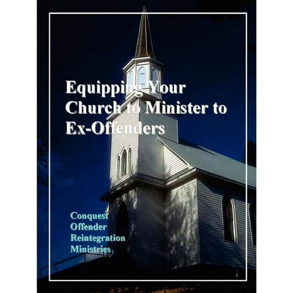 Equipping Your Church to Minister to Ex-Offenders, (Paperback)