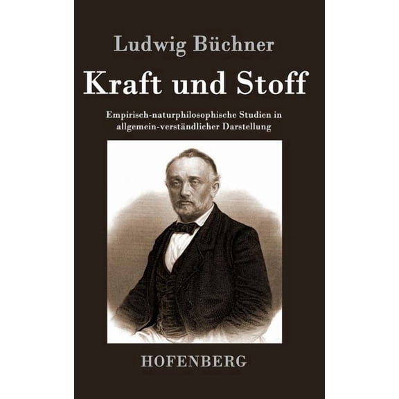 Kraft und Stoff: Empirisch-naturphilosophische Studien in allgemein-verständlicher Darstellung (Hardcover)