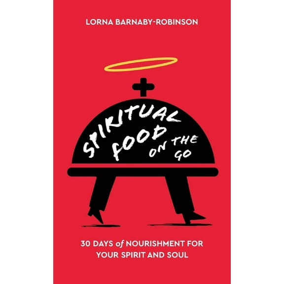 Spiritual Food on The Go: 30 Days of Nourishment for Your Spirit and Soul, (Paperback)