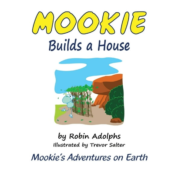 Mookie Builds a House: Mookie's Adventures on Earth, (Paperback)
