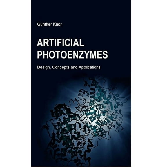 Artificial Photoenzymes: Design, Concepts and Applications, (Hardcover)