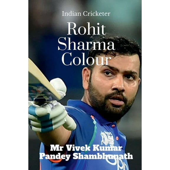 Rohit Sharma Colour: Indian Cricketer, (Paperback)