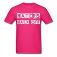 thumbnail image 3 of Haters Back Off Unisex T Shirt, Funny Quote Shirt, Shirts With Sayings, Funny T-Shirt, Funny Tees, Sarcastic Shirt, 3 of 11