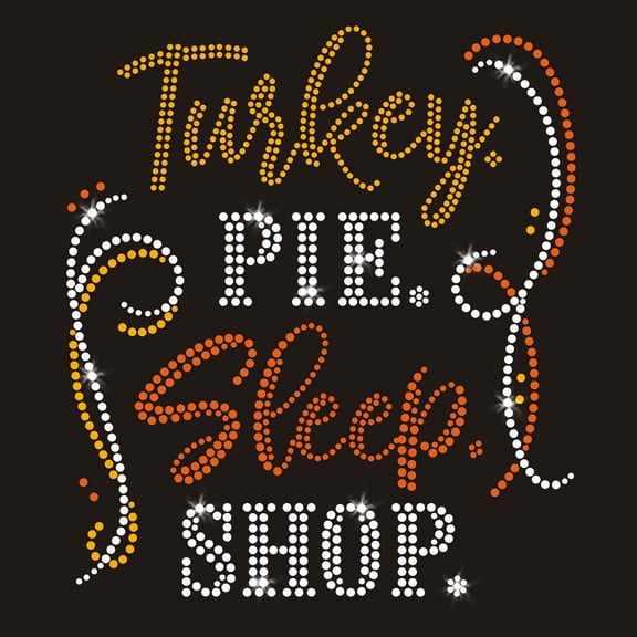 Turkey. Pie. Sleep. Shop. Thanksgiving Iron-on Clear Rhinestone Transfer by JCS Rhinestones