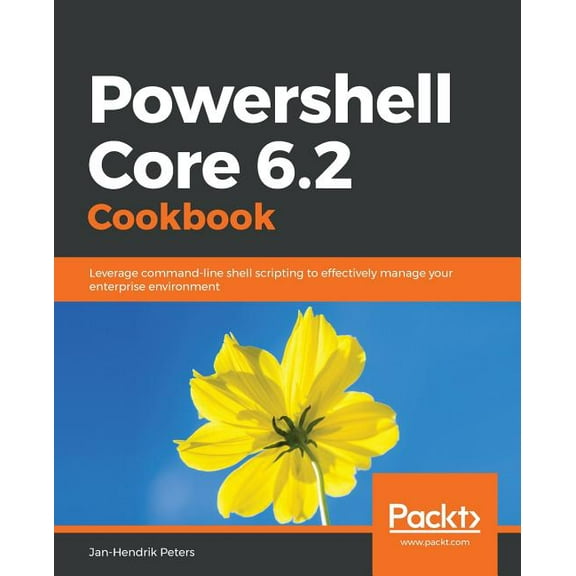 Powershell Core 6.2 Cookbook (Paperback)
