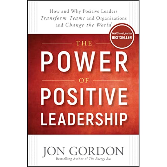 Pre-Owned The Power of Positive Leadership: How and Why Positive Leaders Transform Teams and Organizations and Change the World (Hardcover) 1119351979 9781119351979