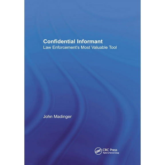 Confidential Informant: Law Enforcement's Most Valuable Tool, (Paperback)