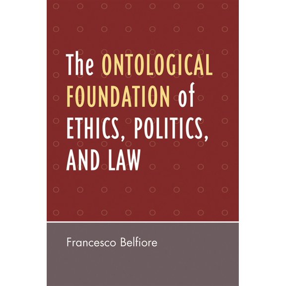Ontological Foundation of Ethics, Politics, and Law, (Paperback)