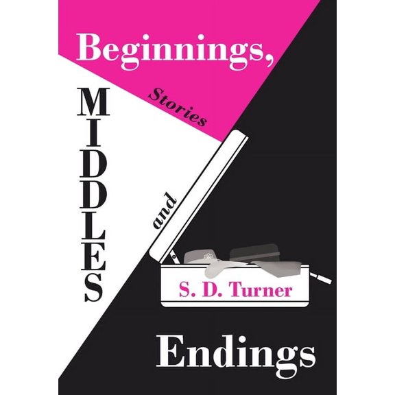 Beginnings, Middles and Endings: Stories, (Paperback)