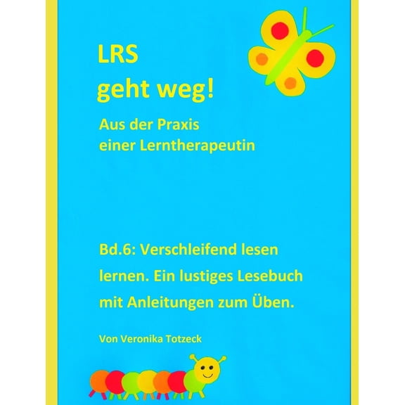 Verschleifend Lesen Lernen. Ein Lustiges Lesebuch Mit Anleitungen Zum �ben.: Aus Der Praxis Einer Lerntherapeutin