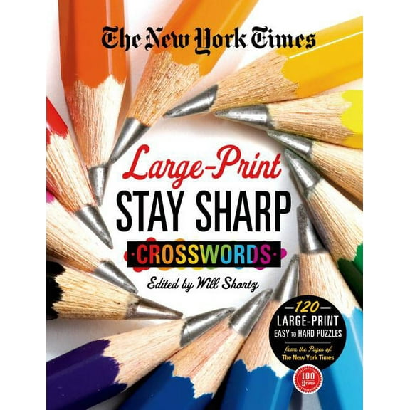 New York Times Crossword Collections The New York Times Large-Print Stay Sharp Crosswords: 120 Large-Print Easy to Hard Puzzles from the Pages of the New Yor, (Paperback)