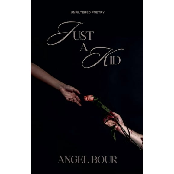 Just a Kid: Unfiltered Poetry, (Paperback)