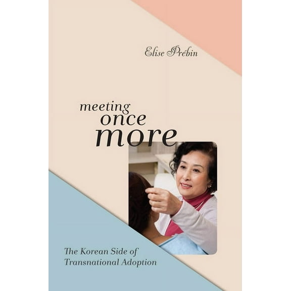 Meeting Once More: The Korean Side of Transnational Adoption, (Hardcover)