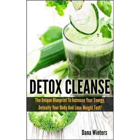 Detox Cleanse : The Unique 14 days Blueprint To Increase Your Energy, Detoxify Your Body And Lose Weight Fast! - (Best Way To Detox And Lose Weight)