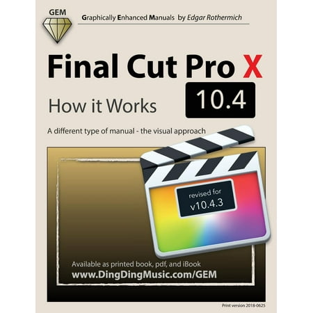 Final Cut Pro X 10.4 - How It Works : A Different Type of Manual - The Visual (Best Way To Learn Final Cut Pro X)