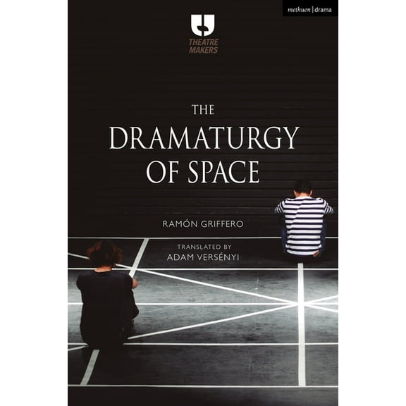 Theatre Makers The Dramaturgy of Space, (Hardcover)