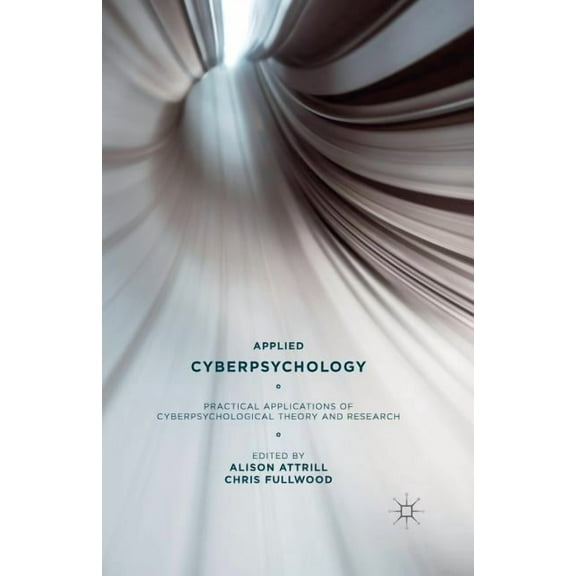 Applied Cyberpsychology: Practical Applications of Cyberpsychological Theory and Research, (Paperback)