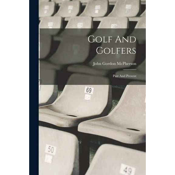 Golf And Golfers: Past And Present (Paperback)