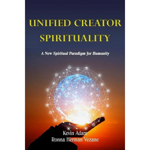 Unified Creator Spirituality: A New Spiritual Paradigm for Humanity, (Paperback)