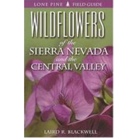 Pre-Owned Wildflowers of the Sierra Nevada and the Central Valley (Paperback) 1551052261 9781551052267