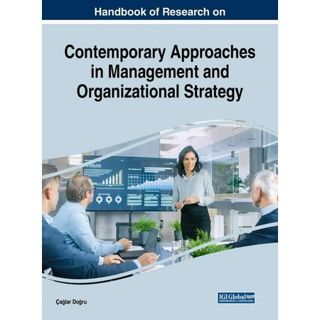 Handbook of Research on Contemporary Approaches in Management and Organizational