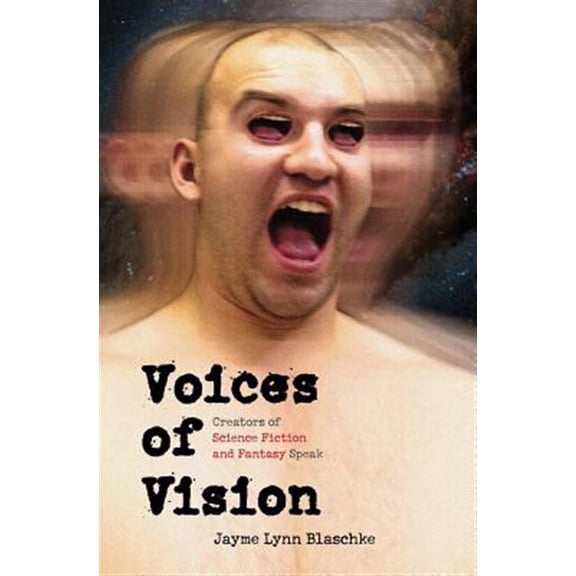 Pre-Owned Voices of Vision: Creators of Science Fiction and Fantasy Speak (Paperback) 0803262396 9780803262393