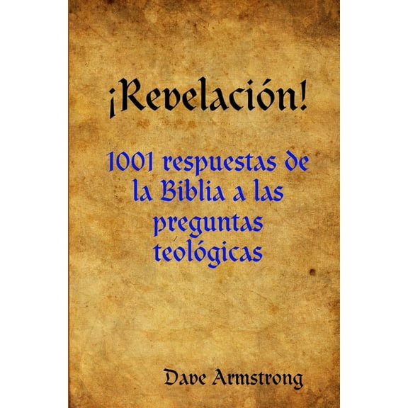 ¡Revelación!: 1001 respuestas de la Biblia a las preguntas teológicas, (Paperback)