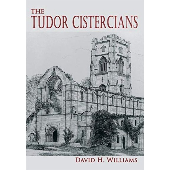 The Tudor Cistercians Paperback 0852448260 9780852448267 David H. Williams