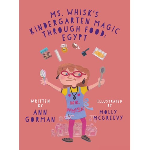 Pre-Owned Ms. Whisk's Kindergarten Magic through Food: Egypt (Hardcover) 154562688X 9781545626887
