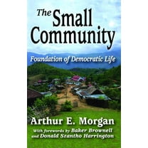 The Small Community: Foundation of Democratic Life, (Hardcover)