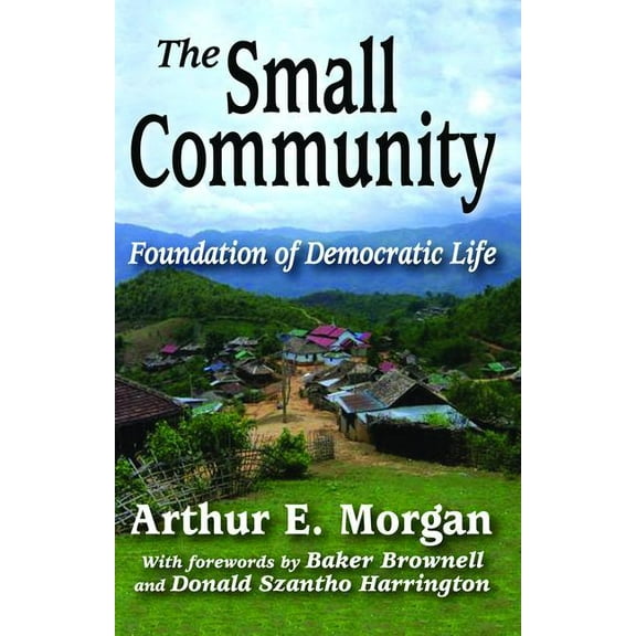 The Small Community: Foundation of Democratic Life, (Hardcover)