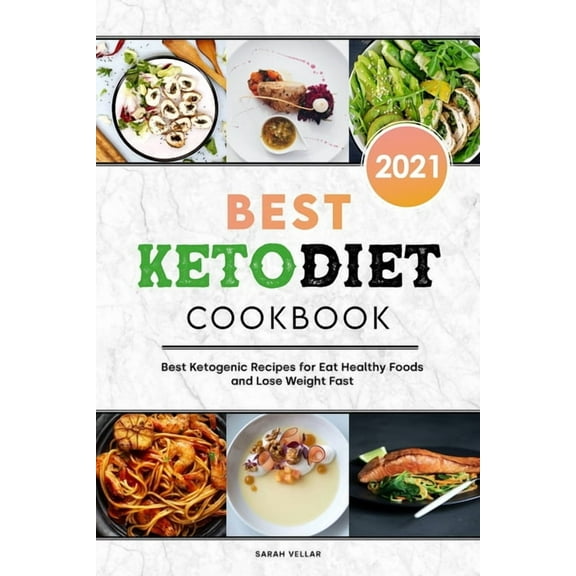 Best Keto Diet Cookbook 2021: Best Ketogenic Recipes for Eat Healthy Foods and Lose Weight Fast (Paperback)