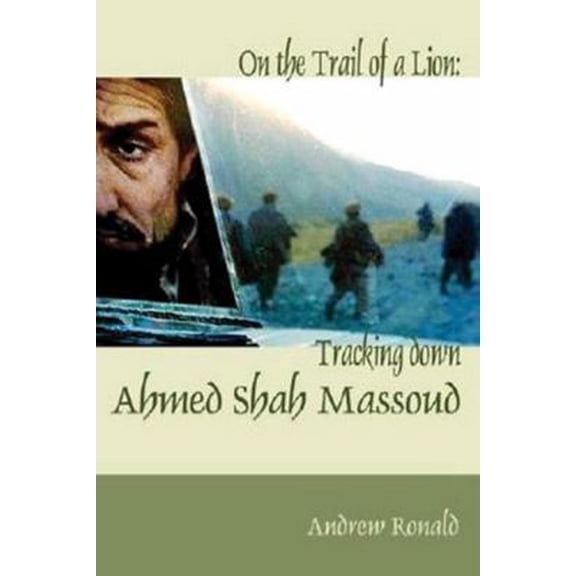 Pre-Owned On The Trail Of A Lion: Ahmed Shah Massoud Oil Politics and Terror (Paperback) 0889628335 9780889628335