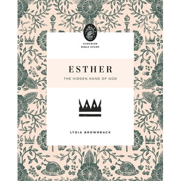 Flourish Bible Study: Esther: The Hidden Hand of God (Paperback)