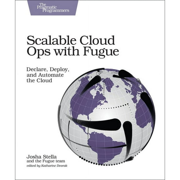 Scalable Cloud Ops with Fugue: Declare, Deploy, and Automate the Cloud (Paperback)