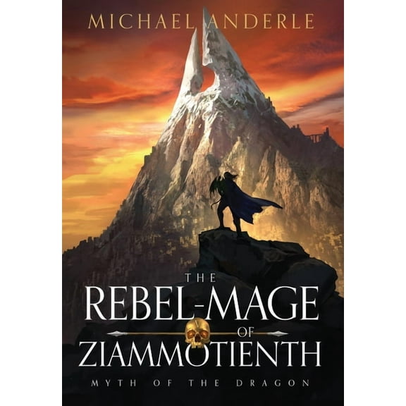 Myth of the Dragon The Rebel-Mage of Ziammotienth, Book 5, (Hardcover)