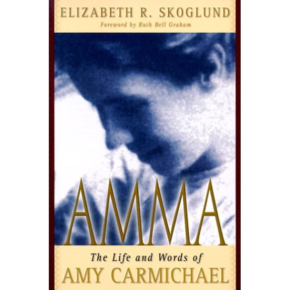 Pre-Owned Amma: The Life and Words of Amy Carmichael, 9780801061271, 080106127X, Paperback,