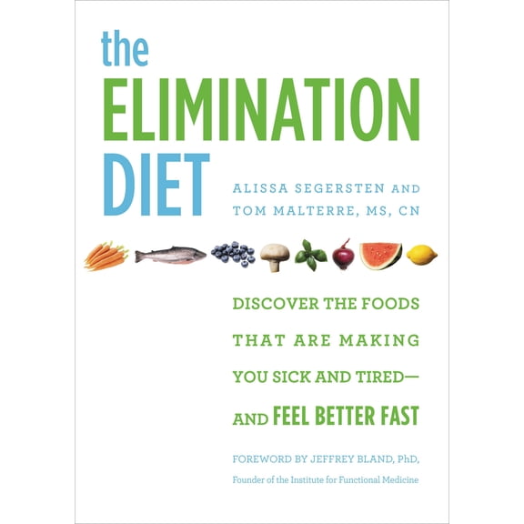 The Elimination Diet : Discover the Foods That Are Making You Sick and Tired--and Feel Better Fast (Hardcover)