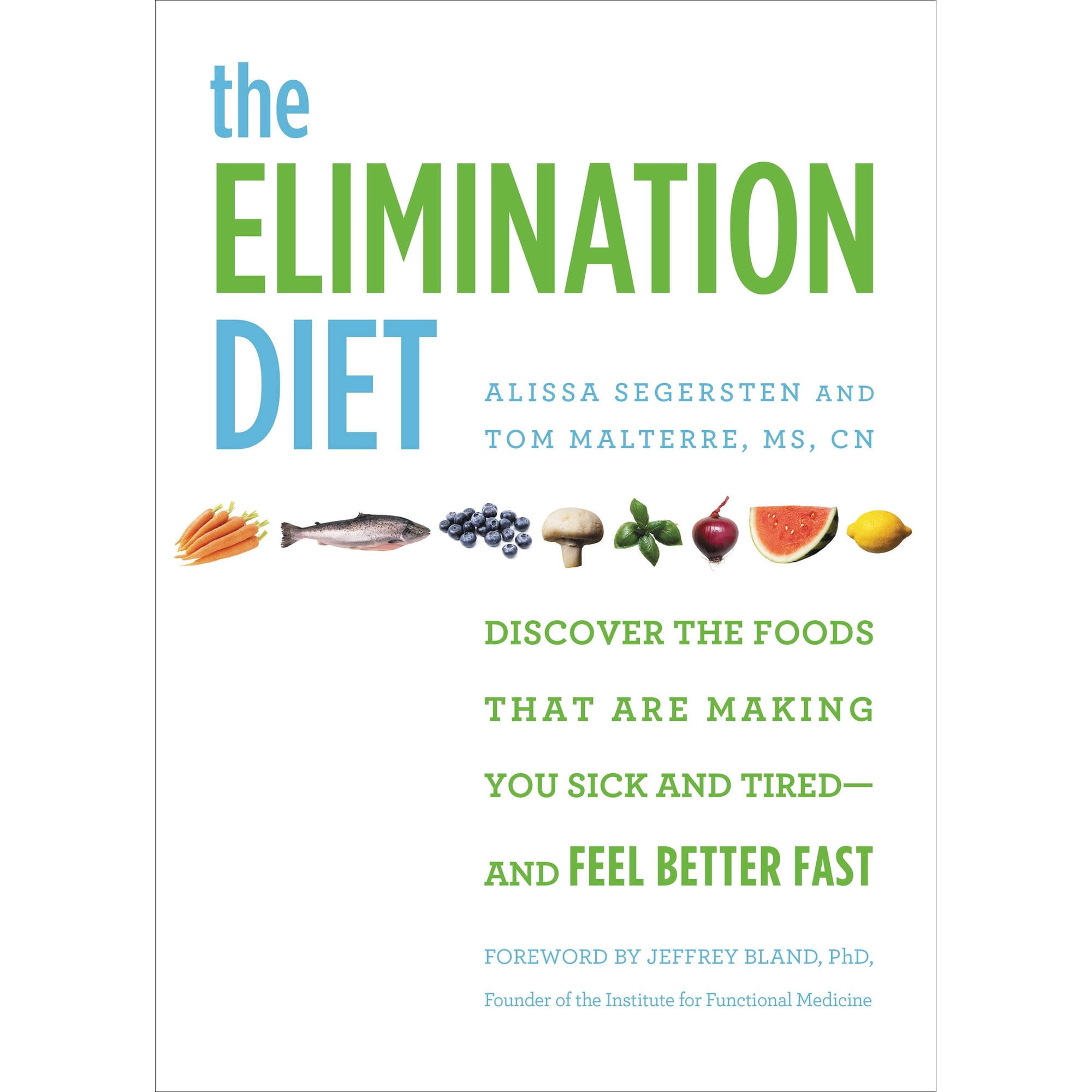 The Elimination Diet : Discover the Foods That Are Making You Sick and Tired--and Feel Better Fast (Hardcover)