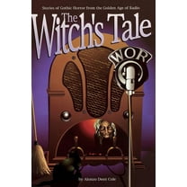 The Witch's Tale: Stories of Gothic Horror from the Golden Age of Radio, (Paperback)
