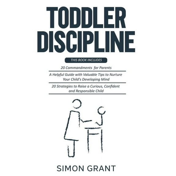 Toddler Discipline: 3 Books in 1 - 20 commandments for Parents   A Guide with Valuable Tips to Nurture Your Child's, (Paperback)
