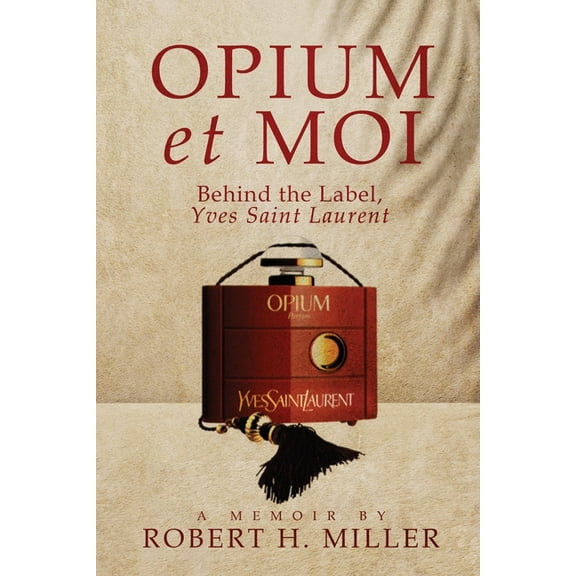 Opium et Moi: Behind the Label, Yves Saint Laurent, (Paperback)