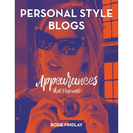 Personal Style Blogs : Appearances That Fascinate (Paperback)