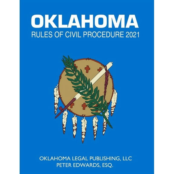 Oklahoma Rules of Civil Procedure 2021: Title 12 current through April 1, 2021 (Paperback)