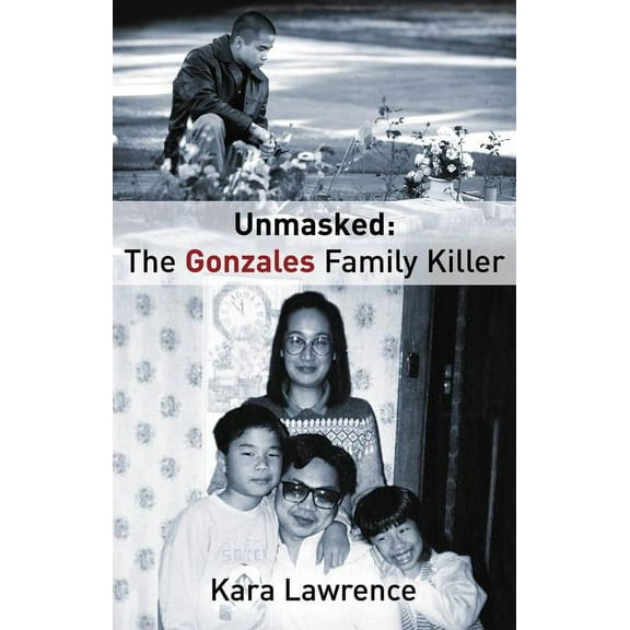 Unmasked the Gonzales Family Killer (Paperback)