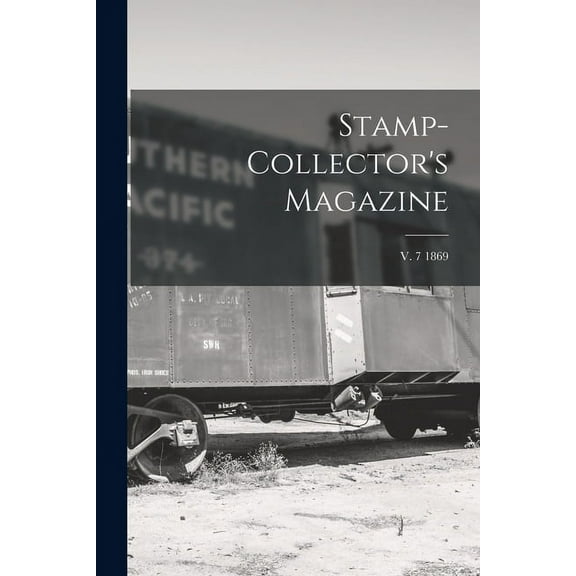 Stamp-collector's Magazine; v. 7 1869, (Paperback)