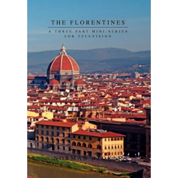 Florentines : A Three Part Mini-series for Television