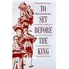 To Set before the King: Katharina Schratt's Festive Recipes (Iowa Szathmary Culinary Arts) [Hardcover - Used]