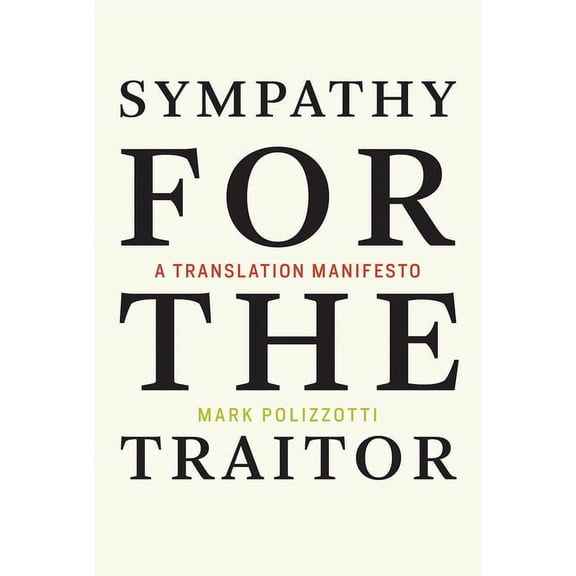 Sympathy for the Traitor: A Translation Manifesto, (Paperback)